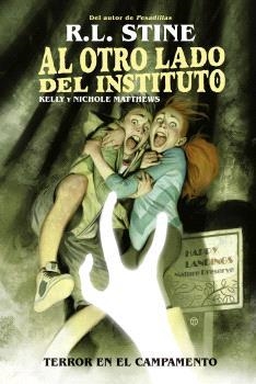 AL OTRO LADO DEL INSTITUTO. TERROR EN EL CAMPAMENTO | 9788467949162 | R.L. STINE/KELLY Y NICHOLE MATTHEWS