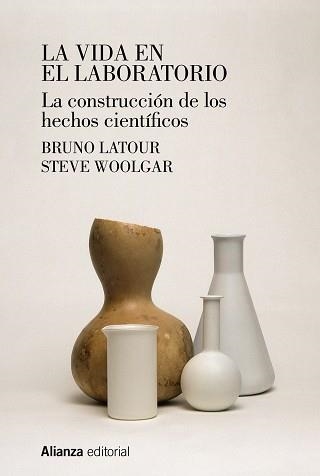 LA VIDA EN EL LABORATORIO. LA CONSTRUCCIÓN DE LOS HECHOS CIENTÍFICOS | 9788413627090 | LATOUR, BRUNO / WOOLGAR, STEVE