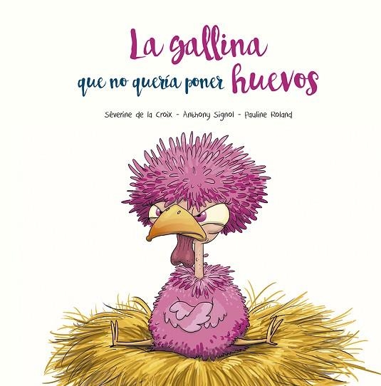 LA GALLINA QUE NO QUERÍA PONER HUEVOS | 9788491455394 | DE LA CROIX, SÉVERINE/SIGNOL, ANTHONY