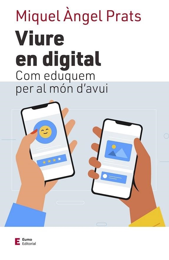 VIURE EN DIGITAL. COM EDUQUEM PER AL MÓN D'AVUI | 9788497667609 | PRATS I FERNÁNDEZ, MIQUEL ÀNGEL