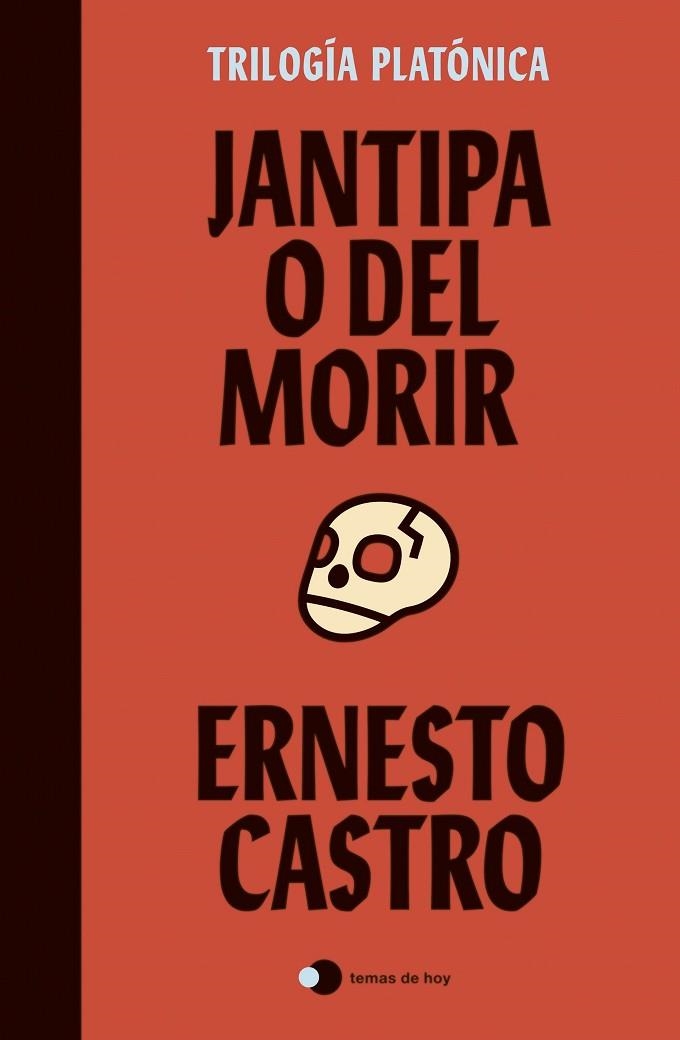 JANTIPA O DEL MORIR. TRILOGÍA PLATÓNICA | 9788499989105 | CASTRO, ERNESTO