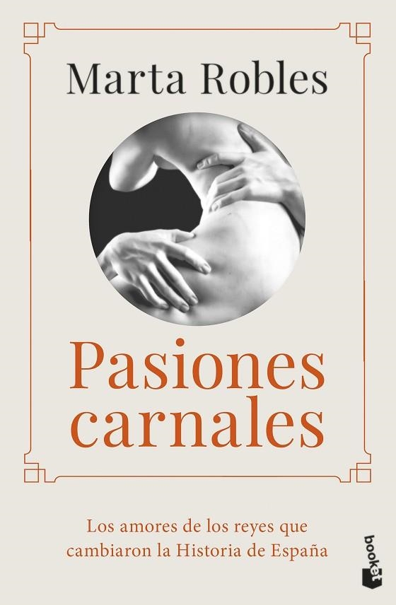 PASIONES CARNALES. LOS AMORES DE LOS REYES QUE CAMBIARON LA HISTORIA DE ESPAÑA | 9788467064995 | ROBLES, MARTA