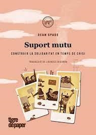 SUPORT MUTU. CONSTRUIR LA SOLIDARITAT EN TEMPS DE CRISI | 9788418705243 | SPADE, DEAN