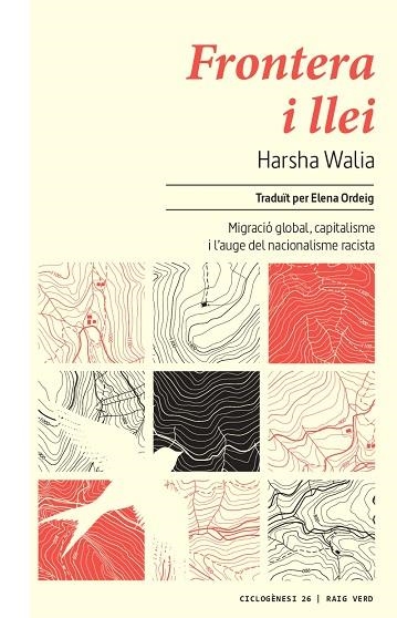 FRONTERA I LLEI. MIGRACIÓ MUNDIAL, CAPITALISME I L’AUGE DEL NACIONALISME RACISTA | 9788417925833 | WALIA, HARSHA