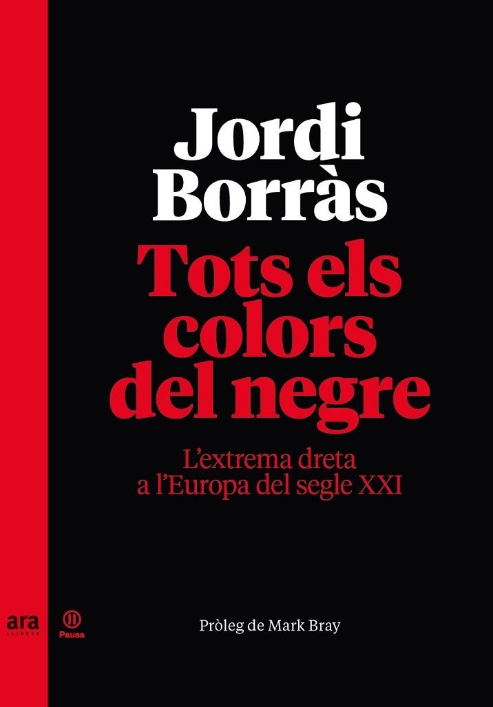 TOTS ELS COLORS DEL NEGRE. L´EXTREMA DRETA A L´EUROPA DEL SEGLE XXI | 9788418928277 | BORRÀS I ABELLÓ, JORDI