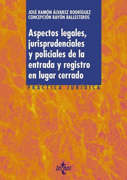 ASPECTOS LEGALES, JURISPRUDENCIALES Y POLICIALES DE LA ENTRADA Y REGISTRO EN LUGAR CERRADO | 9788430983797 | ÁLVAREZ RODRÍGUEZ, JOSÉ RAMÓN/RAYÓN BALLESTEROS, CONCEPCIÓN