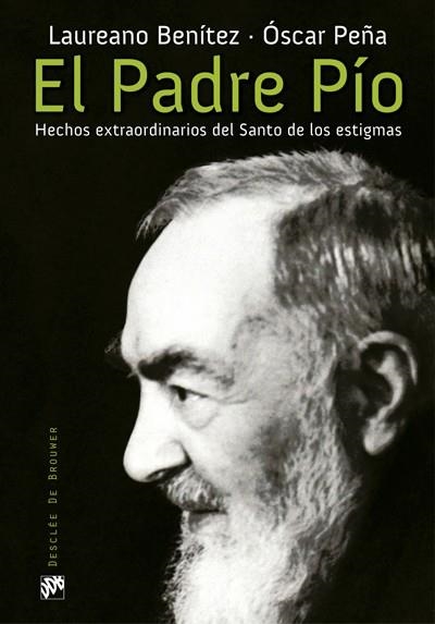 EL PADRE PÍO. HECHOS EXTRAORDINARIOS DEL SANTO DE LOS ESTIGMAS | 9788433027931 | BENÍTEZ GRANDE-CABALLERO, LAUREANO/PEÑA MAYORAL, ÓSCAR