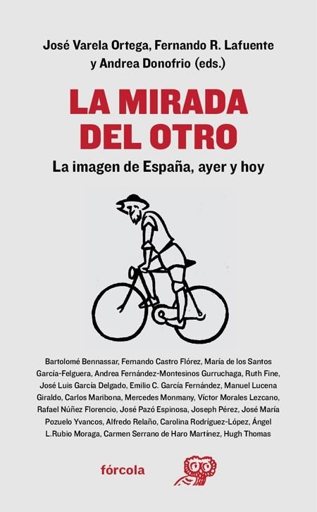 LA MIRADA DEL OTRO. LA IMAGEN DE ESPAÑA, AYER Y HOY | 9788416247806 | VARELA ORTEGA, JOSÉ/RODRÍGUEZ LAFUENTE, FERNANDO/DONOFRIO, ANDREA/NÚÑEZ FLORENCIO, RAFAEL/FERNÁNDEZ-