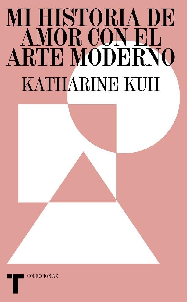 MI HISTORIA DE AMOR CON EL ARTE MODERNO. SECRETOS DE UNA VIDA ENTRE ARTISTAS | 9788418895401 | KUH, KATHERINE