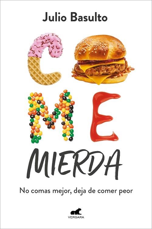 COME MIERDA. NO COMAS MEJOR, DEJA DE COMER PEOR | 9788418620447 | BASULTO, JULIO