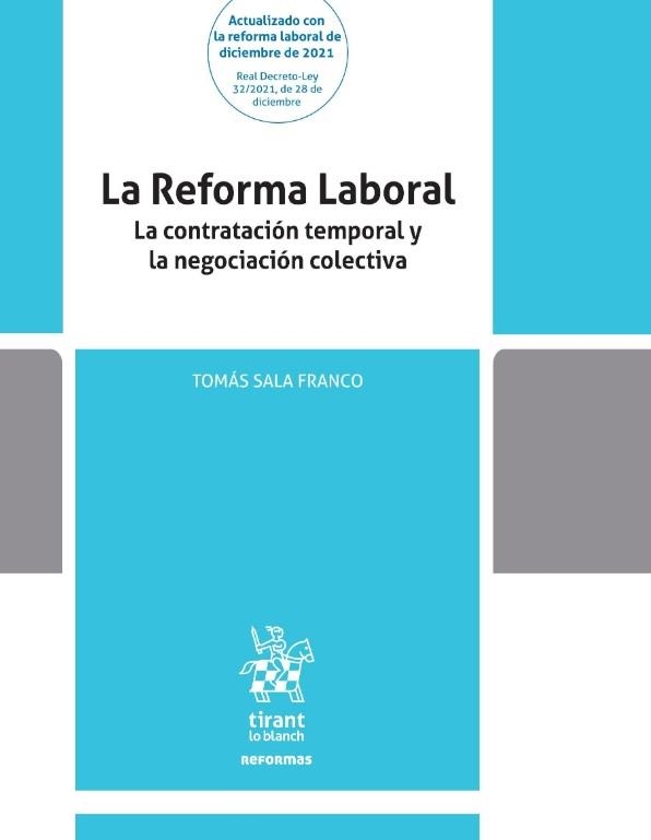 LA REFORMA LABORAL. LA CONTRATACION TEMPORAL Y LA NEGOCIACION COLECTIVA | 9788411302050 | SALA FRANCO,TOMAS