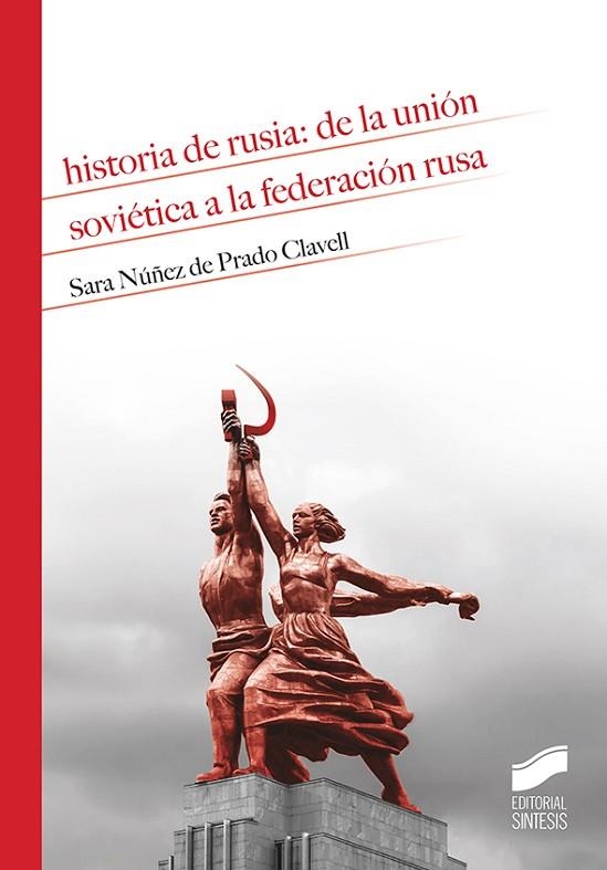 HISTORIA DE RUSIA: DE LA UNIÓN SOVIÉTICA A LA FEDERACIÓN RUSA | 9788491714132 | NÚÑEZ DE PRADO CLAVELL, SARA