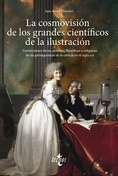 LA COSMOVISIÓN DE LOS GRANDES CIENTÍFICOS DE LA ILUSTRACIÓN. CONVICCIONES  DE LOS PROTAGONISTAS DE LA CIENCIA S.XVIII | 9788430984541 | ARANA, JUAN/ALEMAÑ, RAFAEL/ANAYA, SALVADOR/ALFONSECA MORENO, MANUEL/CARRIL, IGNACIO DEL/ELENA ORTEGA