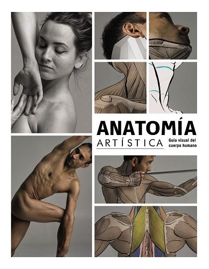 ANATOMÍA ARTÍSTICA. GUÍA VISUAL DEL CUERPO HUMANO | 9788441544574 | 3DTOTALPUBLISHING