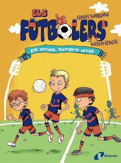 ELS AMICS, SEMPRE UNITS. ELS FUTBOLERS 2 | 9788413491646 | NAHRGANG, FRAUKE