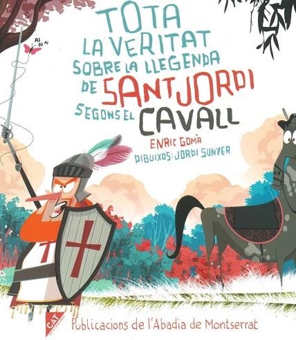 TOTA LA VERITAT SOBRE LA LLEGENDA DE SANT JORDI SEGONS EL CAVALL (MAJUSCULA) | 9788491912064 | GOMÀ, ENRIC