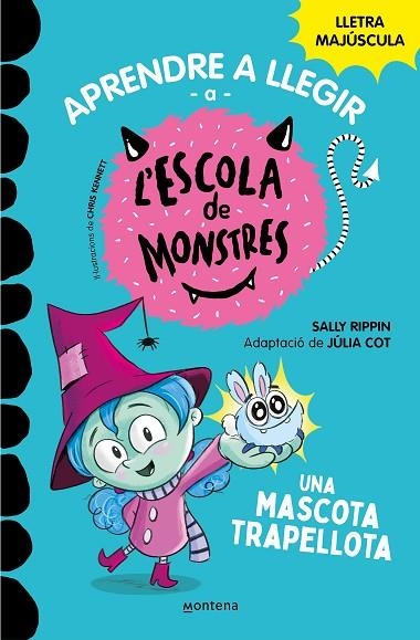 APRENDRE A LLEGIR A L,ESCOLA DE MONSTRES 1 - UNA MASCOTA TRAPELLOTA (LLETRA MAJUSCULA) | 9788419085337 | RIPPIN, SALLY/COT, JÚLIA