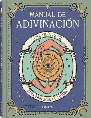 MANUAL DE ADIVINACION. UNA GUIA FÁCIL PARA PREDECIR EL FUTURO | 9789463597821 | VERNER-BOND, LILIAN