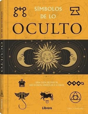 SIMBOLOS DE LO OCULTO. UNA GUIA DE MAS DE 500 SIGNOS, SIMBOLOS E ICONOS | 9789463597791 | CHALINE, ERIC