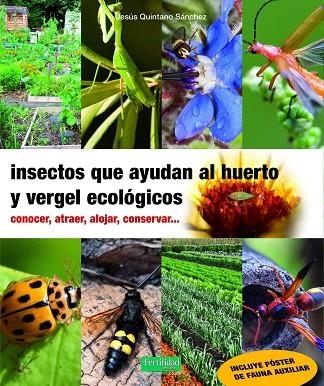 INSECTOS QUE AYUDAN AL HUERTO Y VERGEL ECOLÓGICOS | 9788412183061 | QUINTANO SÁNCHEZ, JESÚS