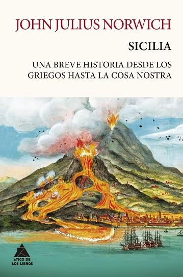 SICILIA. UNA BREVE HISTORIA DESDE LOS GRIEGOS HASTA LA COSA NOSTRA | 9788418217616 | NORWICH, JOHN JULIUS