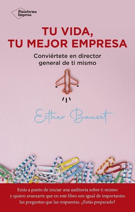 TU VIDA, TU MEJOR EMPRESA. CONVIÉRTETE EN DIRECTOR GENERAL DE TI MISMO | 9788418927560 | BAUSET, ESTHER