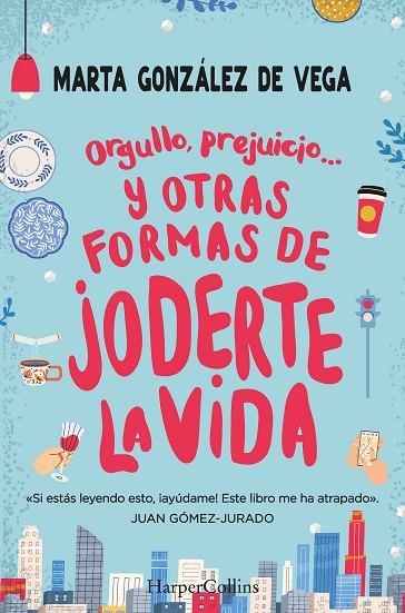 ORGULLO, PREJUICIO... Y OTRAS FORMAS DE JODERTE LA VIDA | 9788491397335 | GONZÁLEZ, MARTA