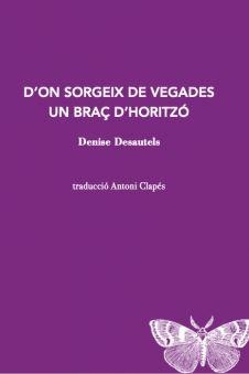 D?ON SORGEIX DE VEGADES UN BRAÇ D?HORITZÓ. INVENTARIS 2012-2016 | 9788412457520 | DESAUTELS, DENISE