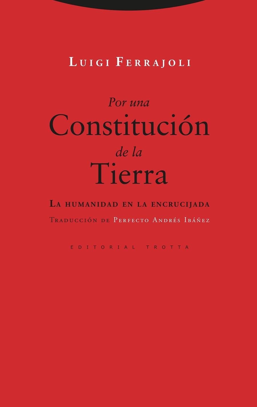 POR UNA CONSTITUCIÓN DE LA TIERRA. LA HUMANIDAD EN LA ENCRUCIJADA | 9788413640594 | FERRAJOLI, LUIGI