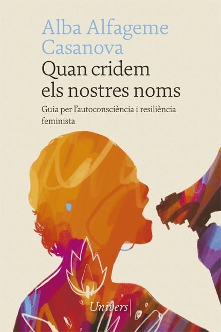 QUAN CRIDEM ELS NOSTRES NOMS.GUIA PER L'AUTOCONSCIÈNCIA I RESILIÈNCIA FEMINISTA | 9788418375835 | ALFAGEME, ALBA