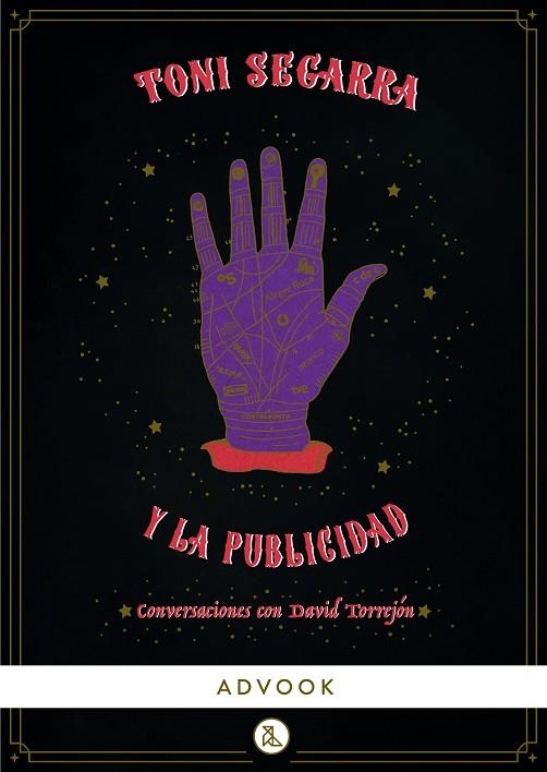 TONI SEGARRA Y LA PUBLICIDAD. CONVERSACIONES CON DAVID TORREJÓN | 9788412460605 | SEGARRA, TONI/TORREJÓN, DAVID