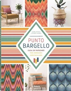 PUNTO BARGELLO. GUIA DE PATRONES PARA BORDADOS ESPECTACULARES | 9789463597609 | LINSEY ANGELL, LAURA ANGELL