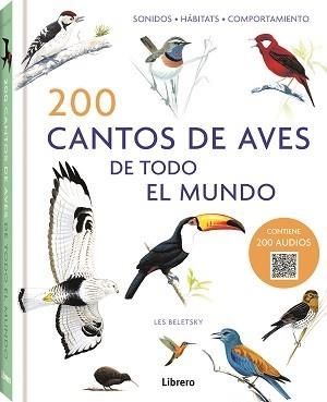 200 CANTOS DE AVES DE TODO EL MUNDO. SONIDOS, HÁBITATS, COMPORTAMIENTO | 9789463597760 | BELETSY, LES