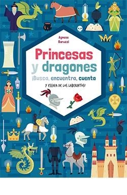 PRINCESAS Y DRAGONES. ¡BUSCA, ENCUENTRA, CUENTA Y ESCAPA DE LOS LABERINTOS! | 9788418350429 | BARUZZI AGNESE, AGNESE