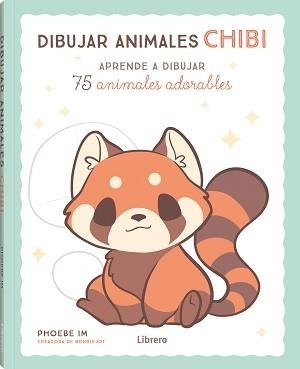 DIBUJAR ANIMALES CHIBI. APRENDE A DIBUJAR 75 ANIMALES ADORABLES | 9789463597852 | IM, PHOEBE