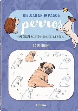 DIBUJAR PERROS EN 10 PASOS. COMO DIBUJAR 75 PERROS EN SOLO 10 PASOS | 9789463597647 | LECOUFFEE, JUSTINNE