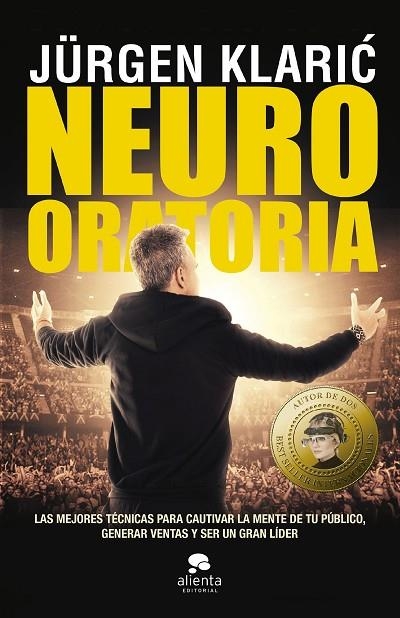 NEURO ORATORIA. LAS MEJORES TECNICAS PARA CAUTIVAR LA MENTE DE TU PUBLICO, GENERAR VENTAS Y SER UN GRAN LIDER | 9788413441382 | KLARIC, JÜRGEN