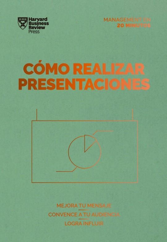 CÓMO REALIZAR PRESENTACIONES. MEJORA TU MENSAJE. CONVENCE A TU AUDIENCIA. MIDE TU IMPACTO. | 9788417963385 | HARVARD BUSINESS REVIEW