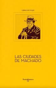 LAS CIUDADES DE MACHADO LIBRO DE VIAJE | 9788412220346 | CARLOS AGANZO