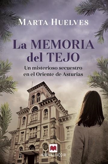 LA MEMORIA DEL TEJO. UN MISTERIOSO SECUESTRO EN EL ORIENTE DE ASTURIAS | 9788418184895 | HUELVES, MARTA