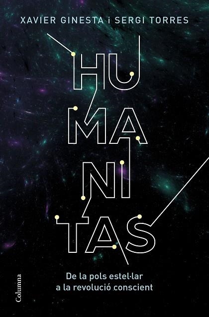 HUMANITAS. DE LA POLS ESTEL·LAR A LA REVOLUCIÓ CONSCIENT | 9788466428866 | GINESTA LÓPEZ, XAVIER/TORRES, SERGI