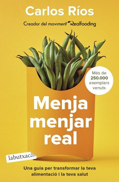 MENJA MENJAR REAL. UNA GUIA PER TRANSFORMAR LA TEVA ALIMENTACIÓ I LA TEVA SALUT | 9788418572760 | RÍOS, CARLOS