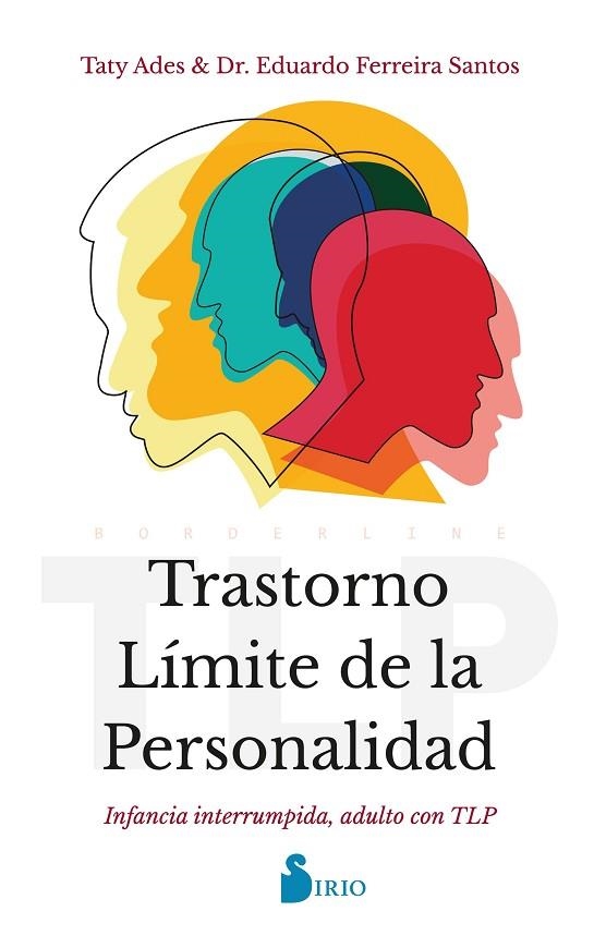 TRASTORNO LÍMITE DE LA PERSONALIDAD. INFANCIA INTERRUMPIDA, ADULTO CON TLP | 9788418531712 | ADES, TATY/FERREIRA SANTOS, DR. EDUARDO