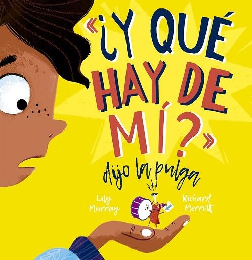 ¿Y QUÉ HAY DE MI? DIJO LA PULGA | 9788491455530 | MURRAY, LILY