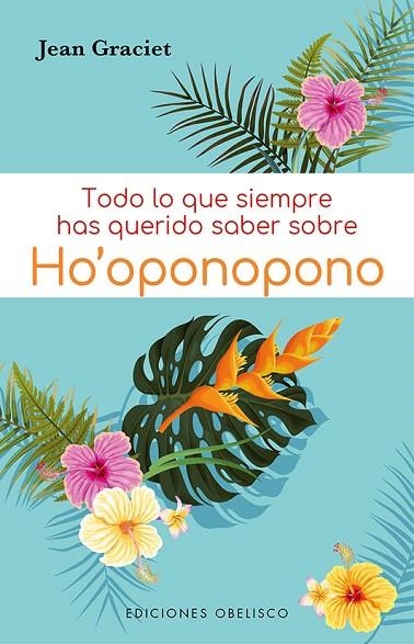 TODO LO QUE SIEMPRE HAS QUERIDO SABER SOBRE HO' OPONOPONO | 9788491118282 | GRACIET, JEAN