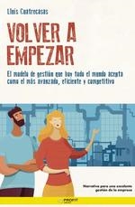 VOLVER A EMPEZAR. EL MODELO DE GESTION QUE HOY TODO EL MUNDO ACEPTA COMO EL MAS AVANZADO, EFICIENTE Y COMPETITIVO | 9788417942625 | CUATRECASAS, LLUIS