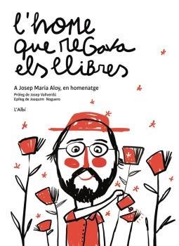 L'HOME QUE REGAVA ELS LLIBRES. A JOSEP MARIA ALOY, EN HOMENATGE | 9788412505436 | DD.AA