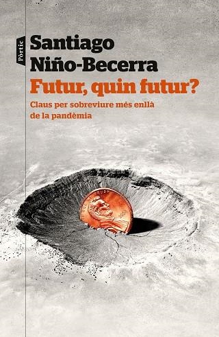 FUTUR, QUIN FUTUR?. CLAUS PER SOBREVIURE MÉS ENLLÀ DE LA PANDÈMIA | 9788498095159 | NIÑO-BECERRA, SANTIAGO