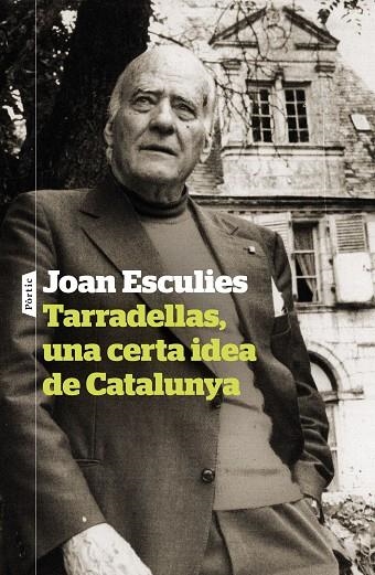 TARRADELLAS, UNA CERTA IDEA DE CATALUNYA | 9788498095142 | ESCULIES SERRAT, JOAN