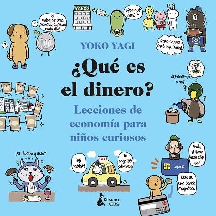 ¿QUÉ ES EL DINERO? LECCIONES DE ECONOMÍA PARA NIÑOS CURIOSOS | 9788416788590 | YAGI, YOKO